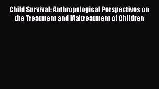 [PDF] Child Survival: Anthropological Perspectives on the Treatment and Maltreatment of Children