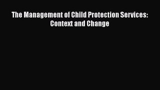 [PDF] The Management of Child Protection Services: Context and Change Download Full Ebook