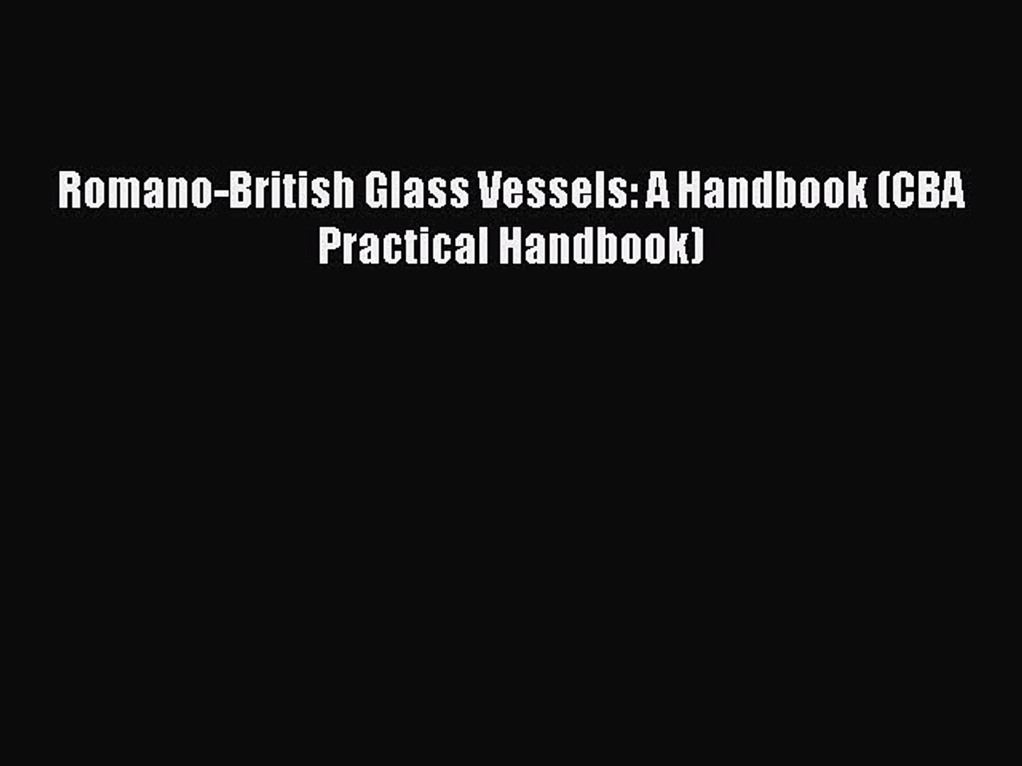Read Romano British Glass Vessels A Handbook Cba Practical