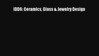 Read IDD6: Ceramics Glass & Jewelry Design Ebook Free