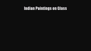 Read Indian Paintings on Glass Ebook Free