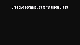 Read Creative Techniques for Stained Glass PDF Free