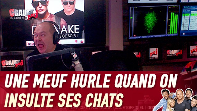 Une meuf hurle quand on insulte ses chats - C'Cauet sur NRJ