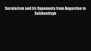 [PDF] Secularism and its Opponents from Augustine to Solzhenitsyn Download Full Ebook