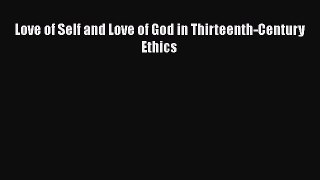 [PDF] Love of Self and Love of God in Thirteenth-Century Ethics Download Full Ebook