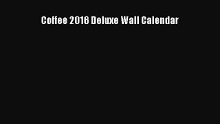 Read Coffee 2016 Deluxe Wall Calendar Ebook Free
