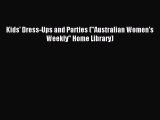 Read Kids' Dress-Ups and Parties (Australian Women's Weekly Home Library) Ebook Free
