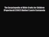 Read The Encyclopedia of Bible Crafts for Children [Paperback] [2002] (Author) Laurie Castaneda