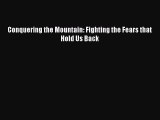 Read Conquering the Mountain: Fighting the Fears that Hold Us Back Ebook Free