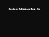 Download Burn Anger Before Anger Burns You PDF Free