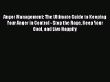 Read Anger Management: The Ultimate Guide to Keeping Your Anger in Control - Stop the Rage