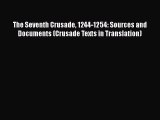 Download The Seventh Crusade 1244-1254: Sources and Documents (Crusade Texts in Translation)