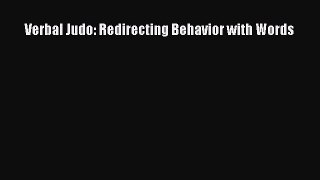 Read Verbal Judo: Redirecting Behavior with Words Ebook Free
