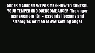 Read ANGER MANAGEMENT FOR MEN: HOW TO CONTROL YOUR TEMPER AND OVERCOME ANGER: The anger management