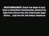 Read ANGER MANAGEMENT: Knock Your Anger in Easy Steps to Enjoy Better Relationships Anxiety