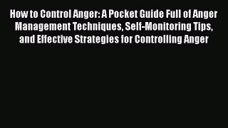 Read How to Control Anger: A Pocket Guide Full of Anger Management Techniques Self-Monitoring