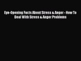 Read Eye-Opening Facts About Stress & Anger - How To Deal With Stress & Anger Problems PDF