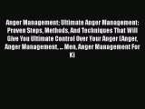 Read Anger Management Ultimate Anger Management: Proven Steps Methods And Techniques That Will