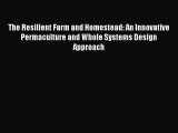 Download The Resilient Farm and Homestead: An Innovative Permaculture and Whole Systems Design