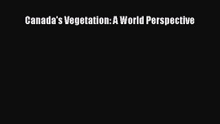 Read Canada's Vegetation: A World Perspective Ebook Free