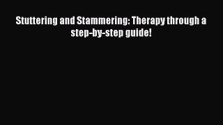 Download Stuttering and Stammering: Therapy through a step-by-step guide! Ebook Free