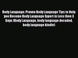 Read Body Language: Proven Body Language Tips to Help you Become Body Language Expert in Less