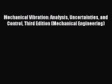 PDF Mechanical Vibration: Analysis Uncertainties and Control Third Edition (Mechanical Engineering)