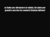 Read Le fiabe per affrontare la rabbia. Un aiuto per grandi e piccini (Le comete) (Italian
