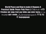 Download World Peace and How to make it Happen: A Practical Guide Peace Paix Pace שלום శాంతి