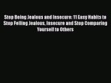 Read Stop Being Jealous and Insecure: 11 Easy Habits to Stop Felling Jealous Insecure and Stop