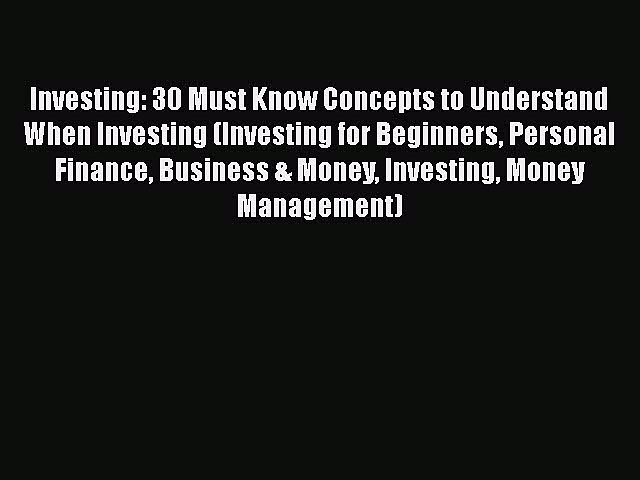 PDF Investing: 30 Must Know Concepts to Understand When Investing (Investing for Beginners