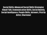 Read Social Skills: Advanced Social Skills Strategies (Small Talk Communication Skills Social