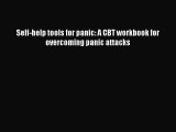Download Self-help tools for panic: A CBT workbook for overcoming panic attacks Ebook Online