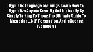 Read Hypnotic Language Learnings: Learn How To Hypnotize Anyone Covertly And Indirectly By