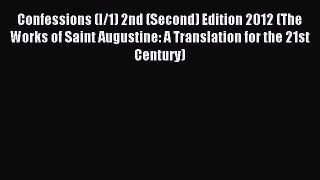 Read Confessions (I/1) 2nd (Second) Edition 2012 (The Works of Saint Augustine: A Translation