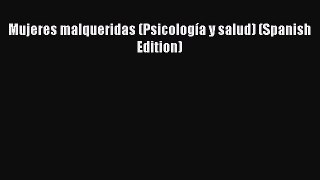 Download Mujeres malqueridas (Psicología y salud) (Spanish Edition)  Read Online