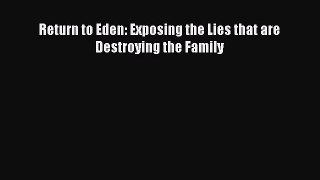 Download Return to Eden: Exposing the Lies that are Destroying the Family  Read Online
