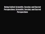 PDF Being Called: Scientific Secular and Sacred Perspectives: Scientific Secular and Sacred