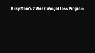 Download Busy Mom's 2 Week Weight Loss Program  Read Online