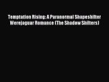 Read Temptation Rising: A Paranormal Shapeshifter Werejaguar Romance (The Shadow Shifters)