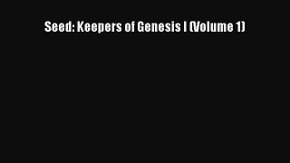 Read Seed: Keepers of Genesis I (Volume 1) Ebook Free