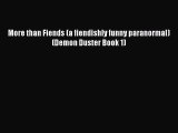 Read More than Fiends (a fiendishly funny paranormal) (Demon Duster Book 1) Ebook Free