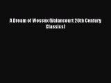 Download A Dream of Wessex (Valancourt 20th Century Classics)  Read Online