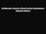 PDF Un Mensaje a García: y Otros Escritos Inspiradores (Spanish Edition) Free Books