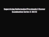 Download Supervising Boilermaker(Passbooks) (Career Examination Series C-3623) PDF Book Free