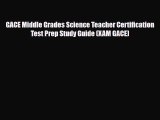PDF GACE Middle Grades Science Teacher Certification Test Prep Study Guide (XAM GACE) Read