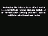 Download Beekeeping: The Ultimate Secret of Beekeeping: Learn How to Avoid Common Mistakes