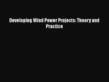 Download Developing Wind Power Projects: Theory and Practice Free Books