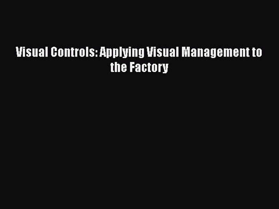 PDF Visual Controls: Applying Visual Management to the Factory Free Books