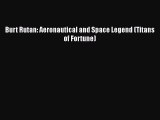 Download Burt Rutan: Aeronautical and Space Legend (Titans of Fortune)  EBook